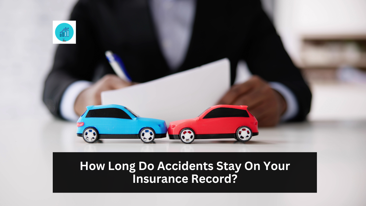 How Long Do Accidents Stay On Your Insurance Record?